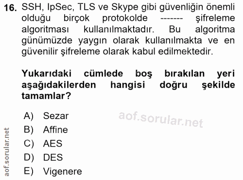 16. soru: SSH, IpSec, TLS ve Skype gibi güvenliğin önemli olduğu birçok protokolde şifreleme algoritması kullanılmaktadır. Bu a…