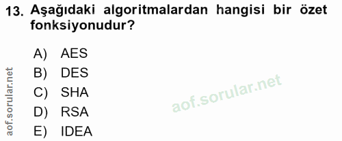 13. soru: Aşağıdaki algoritmalardan hangisi bir özet fonksiyonudur? A) AES corillar nel B) DES C) SHA D) RSA aof. E) IDEA