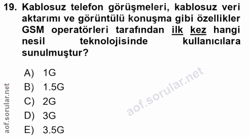 19. soru: Kablosuz telefon görüşmeleri, kablosuz veri aktarımı ve görüntülü konuşma gibi özellikler GSM operatörleri tarafından…