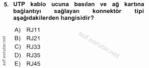 5. soru: UTP kablo ucuna basılan ve ağ kartına bağlantıyı sağlayan konnektör tipi aşağıdakilerden hangisidir? A) RJ11 B) RJ21…
