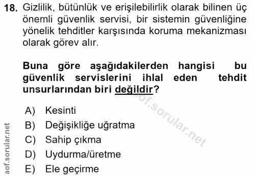 18. soru: Gizlilik, bütünlük ve erişilebilirlik olarak bilinen üç önemli güvenlik servisi, bir sistemin güvenliğine yönelik teh…