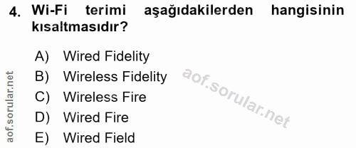 4. soru: Wi-Fi terimi aşağıdakilerden hangisinin kısaltmasıdır? A) Wired Fidelity B) Wireless Fidelity C) Wireless Fire D) Wir…