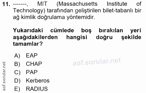 11. soru: — MIT (Massachusetts Institute of Technology) tarafından geliştirilen bilet-tabanlı bir ağ kimlik doğrulama yöntemidi…