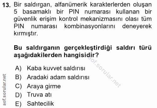 13. soru: Bir saldırgan, alfanümerik karakterlerden oluşan 5 basamaklı bir PIN numarası kullanan bir güvenlik erişim kontrol me…