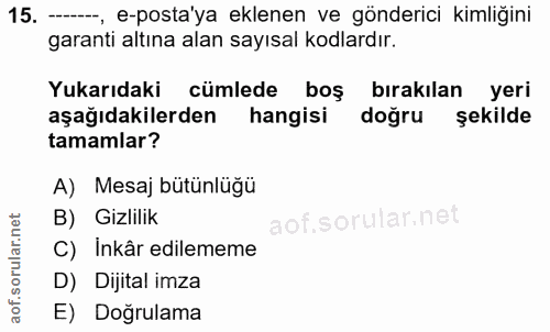 15. soru: — e-posta'ya eklenen ve gönderici kimliğini garanti altına alan sayısal kodlardır. Yukarıdaki cümlede boş bırakılan y…