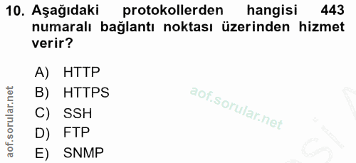 10. soru: Aşağıdaki protokollerden hangisi 443 numaralı bağlantı noktası üzerinden hizmet verir? A) HTTP B) HTTPS C) SSH D) FTP…