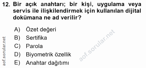 12. soru: Bir açık anahtarı; bir kişi, uygulama veya servis ile ilişkilendirmek için kullanılan dijital dokümana ne ad verilir?…
