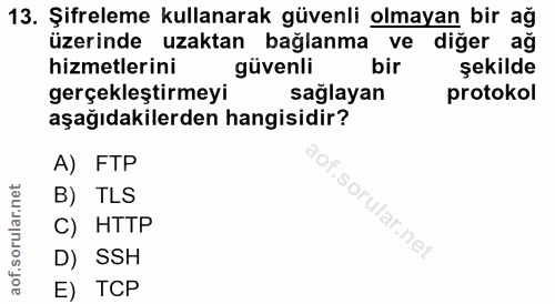 13. soru: Şifreleme kullanarak güvenli olmayan bir ağ üzerinde uzaktan bağlanma ve diğer ağ hizmetlerini güvenli bir şekilde ge…