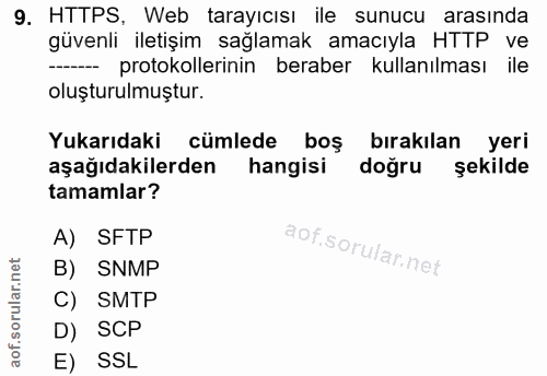 9. soru: HTTPS, Web tarayıcısı ile sunucu arasında güvenli iletişim sağlamak amacıyla HTTP ve -- protokollerinin beraber kulla…