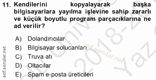 11. soru: Kendilerini kopyalayarak başka bilgisayarlara yayılma işlevine sahip zararlı ve küçük boyutlu program parçacılarına n…