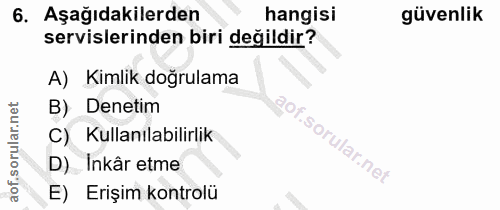6. soru: Aşağıdakilerden hangisi güvenlik servislerinden biri değildir? A) Kimlik doğrulama B) . Denetim Kullanılabilirlik D)…