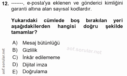 12. soru: — e-posta'ya eklenen ve gönderici kimliğini garanti altına alan sayısal kodlardır. Yukarıdaki cümlede boş bırakılan y…