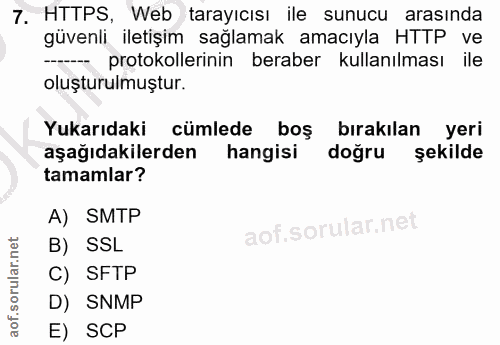 7. soru: HTTPS, Web tarayıcısı ile sunucu arasında güvenli iletişim sağlamak amacıyla HTTP ve - protokollerinin beraber kullan…