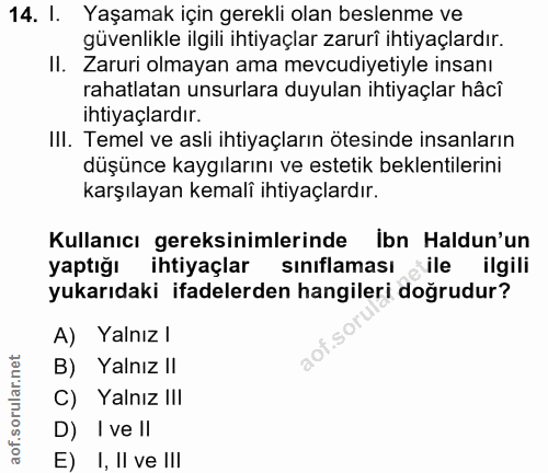 14. soru: I. Yaşamak için gerekli olan beslenme ve güvenlikle ilgili ihtiyaçlar zarurî ihtiyaçlardır. II. Zaruri olmayan ama me…