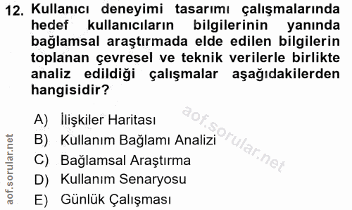 12. soru: Kullanıcı deneyimi tasarımı çalışmalarında hedef kullanıcıların bilgilerinin yanında bağlamsal araştırmada elde edile…