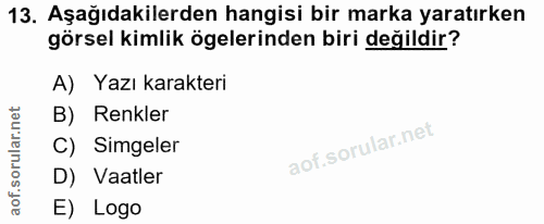13. soru: Aşağıdakilerden hangisi bir marka yaratırken görsel kimlik ögelerinden biri değildir? A) Yazı karakteri B) Renkler C)…
