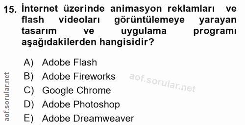 15. soru: İnternet üzerinde animasyon reklamları ve flash videoları görüntülemeye yarayan tasarım ve uygulama programı aşağıdak…
