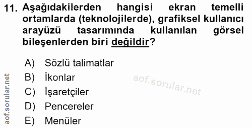 11. soru: Aşağıdakilerden hangisi ekran temelli ortamlarda (teknolojilerde), grafiksel kullanıcı arayüzü tasarımında m kullanıl…