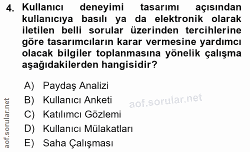 4. soru: Kullanıcı deneyimi tasarımı açısından kullanıcıya basılı ya da elektronik olarak iletilen belli sorular üzerinden ter…