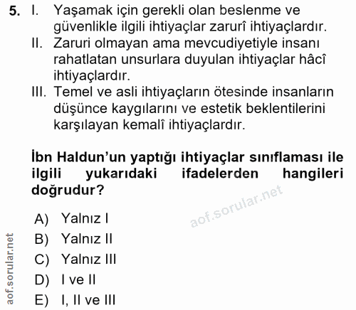 5. soru: I. Yaşamak için gerekli olan beslenme ve güvenlikle ilgili ihtiyaçlar zaruri ihtıyaçlardır. II. Zaruri olmayan ama me…