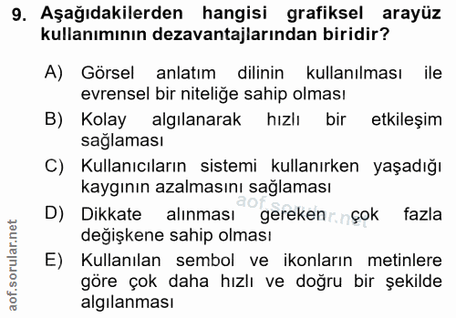 9. soru: Aşağıdakilerden hangisi grafiksel arayüz kullanımının dezavantajlarından biridir? A) Görsel anlatım dilinin kullanılm…