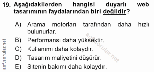 19. soru: Aşağıdakilerden hangisi duyarlı web tasarımının faydalarından biri değildir? A) Arama motorları tarafından daha hızlı…