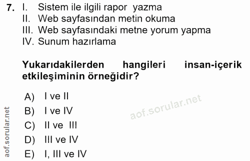 7. soru: l. Sistem ile ilgili rapor yazma II. Web sayfasından metin okuma IlI. Web sayfasındaki metne yorum yapma IV. Sunum ha…