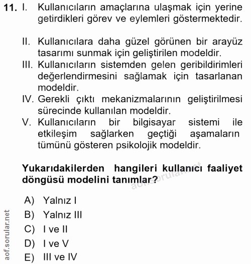 11. soru: I. Kullanıcıların amaçlarına ulaşmak için yerine getirdikleri görev ve eylemleri göstermektedir. II. Kullanıcılara da…