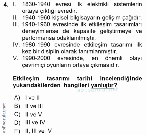 4. soru: I. 1830-1940 evresi ilk elektrikli sistemlerin ortaya çıktığı evredir. Il. 1940-1960 kişisel bilgisayarın gelişim çağ…