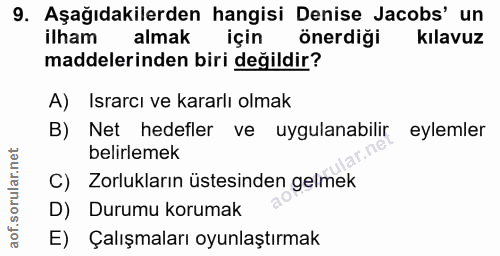9. soru: Aşağıdakilerden hangisi Denise Jacobs' un ilham almak için önerdiği kılavuz maddelerinden biri değildir? A) Israrcı v…
