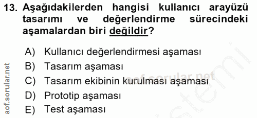13. soru: Aşağıdakilerden hangisi kullanıcı arayüzü tasarımı ve değerlendirme sürecindeki aşamalardan biri değildir? A) Kullanı…