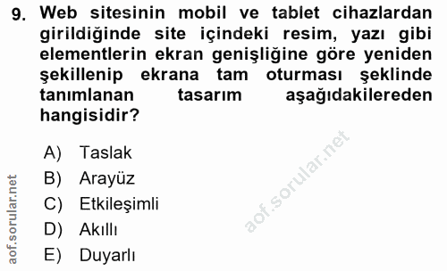 9. soru: Web sitesinin mobil ve tablet cihazlardan girildiğinde site içindeki resim, yazı gibi elementlerin ekran genişliğine…
