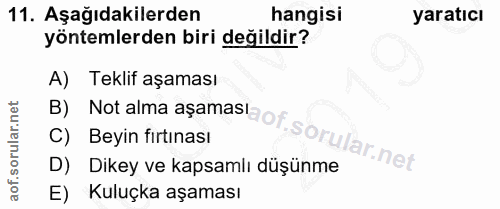 11. soru: Aşağıdakilerden hangisi yaratıcı yöntemlerden biri değildir? A) Teklif aşaması B) Not alma aşamasaot sorular ne C) Be…