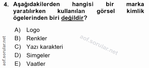 4. soru: Aşağıdakilerden hangisi bir marka yaratılırken kullanılan görsel kimlik ögelerinden biri değildir? A) Logo B) Renkler…
