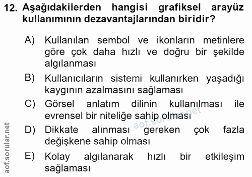 12. soru: Aşağıdakilerden hangisi grafiksel arayüz kullanımının dezavantajlarından biridir? A) Kullanılan sembol ve ikonların m…