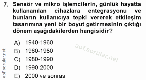 7. soru: Sensör ve mikro işlemcilerin, günlük hayatta kullananılan cihazlara entegrasyonu ve bunların kullanıcıya tepki verere…