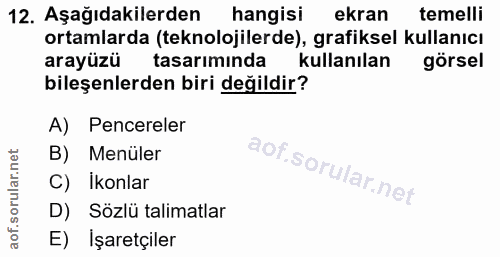 12. soru: Aşağıdakilerden hangisi ekran temelli ortamlarda (teknolojilerde), grafiksel kullanıcı arayüzü tasarımında kullanılan…