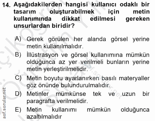 14. soru: Aşağıdakilerden hangisi kullanıcı odaklı bir tasarım oluşturabilmek için metin kullanımında dikkat edilmesi gereken u…
