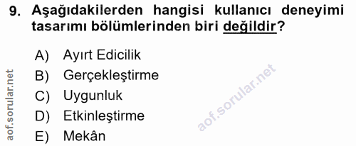 9. soru: Aşağıdakilerden hangisi kullanıcı deneyimi tasarımı bölümlerinden biri değildir? A) Ayırt Edicilik B) Gerçekleştirme…