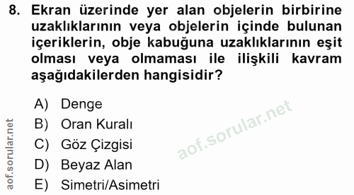 8. soru: Ekran üzerinde yer alan objelerin birbirine uzaklıklarının veya objelerin içinde bulunan içeriklerin, obje kabuğuna u…