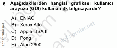 6. soru: Aşağıdakilerden hangisi grafiksel kullanıcı arayüzü (GUI) kullanan ilk bilgisayardır? A) ENIAC B) Xerox Alto Sprular.…