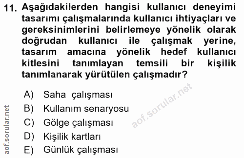 11. soru: Aşağıdakilerden hangisi kullanıcı deneyimi tasarımı çalışmalarında kullanıcı ihtiyaçları ve gereksinimlerini belirlem…