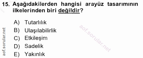 15. soru: Aşağıdakilerden hangisi arayüz tasarımının ilkelerinden biri değildir? A) Tutarlılık B) Ulaşılabilirlik C) Etkileşim…