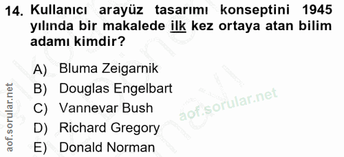 14. soru: Kullanıcı arayüz tasarımı konseptini 1945 yılında bir makalede ilk kez ortaya atan bilim adamı kimdir? A) Bluma Zeiga…