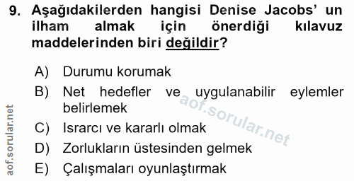 9. soru: Aşağıdakilerden hangisi Denise Jacobs' un ilham almak için önerdiği kılavuz maddelerinden biri değildir? A) Durumu ko…