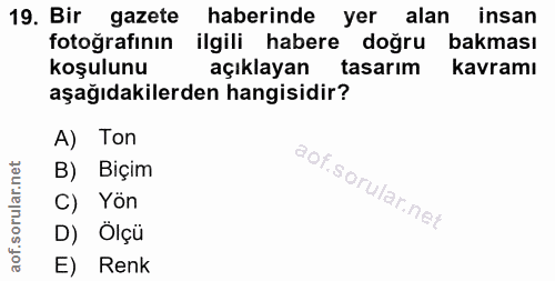 19. soru: Bir gazete haberinde yer alan insan fotoğrafının ilgili habere doğru bakması koşulunu açıklayan tasarım kavramı aşağı…