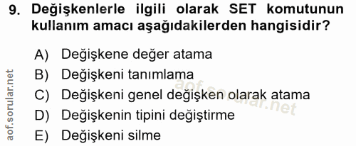 9. soru: Değişkenlerle ilgili olarak SET komutunun kullanım amacı aşağıdakilerden hangisidir? A) Değişkene değer atama B) Deği…