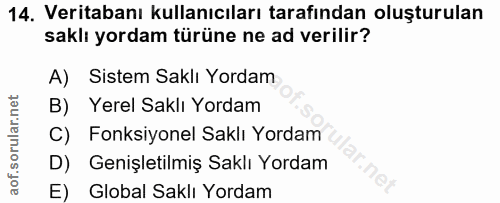 14. soru: Veritabanı kullanıcıları tarafından oluşturulan saklı yordam türüne ne ad verilir? A) Sistem Saklı Yordam B) Yerel Sa…