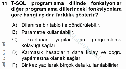 11. soru: T-SQL programlama dilinde fonksiyonlar diğer programlama dillerindeki fonksiyonlara göre hangi açıdan farklılık göste…