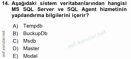 14. soru: Aşağıdaki sistem veritabanlarından hangisi MS SQL Server ve SQL Agent hizmetinin yapılandırma bilgilerini içerir? A)…